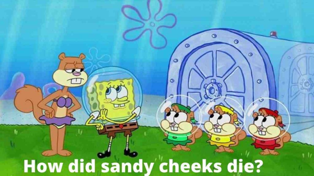 How Does Sandy Cheeks Die In SpongeBob