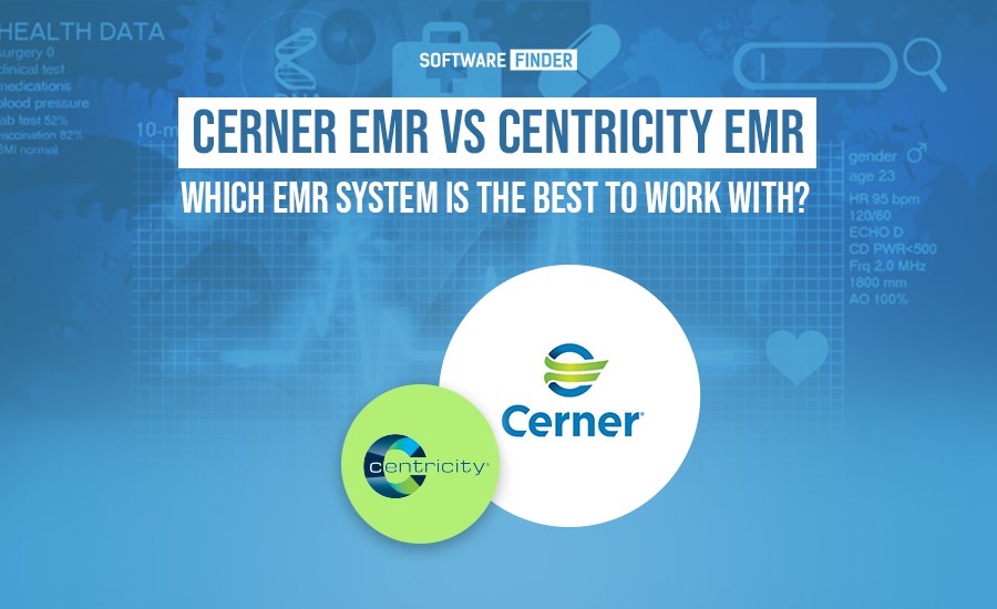 Cerner EMR vs Centricity EMR Which EMR System Is the Best to Work With