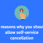 The Rise of Self-Service Cancellation: How Companies are Empowering Customers and Reducing Costs?