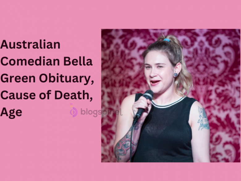 Australian Comedian Bella Green Obituary, Cause of Death, Age