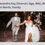 Alexandra Kay Divorce | Age, Wiki, bio, Net Worth, Family