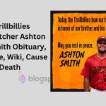 Thrillbillies Catcher Ashton Smith Obituary, Age, Wiki, Cause of Death