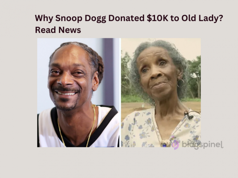 Why Snoop Dogg Donated $10K to Old Lady Read News