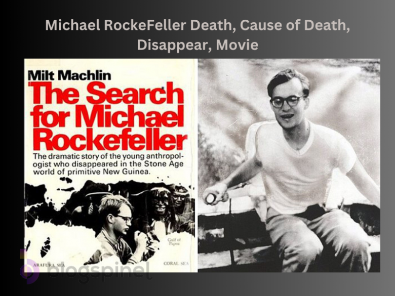 Michael RockeFeller Death, Cause of Death, Disappear, Movie