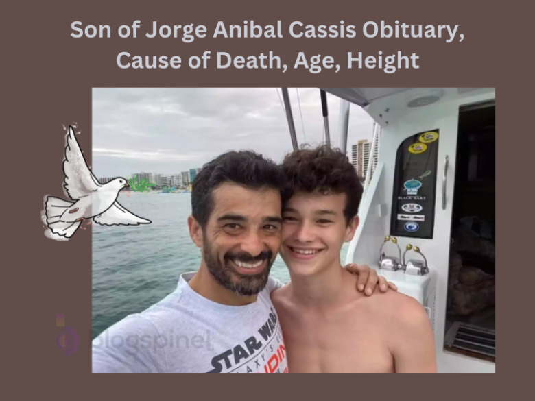 Son of Jorge Anibal Cassis Obituary, Cause of Death, Age, Height